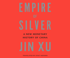Empire of Silver: A New Monetary History of China