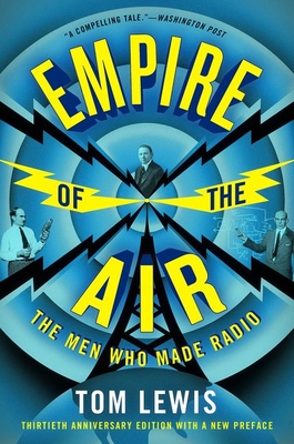 Empire of the Air: The Men Who Made Radio - Lewis, Tom