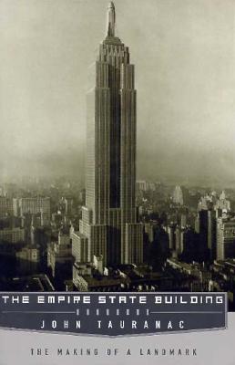 Empire State Building: The Making of a Landmark - Tauranac, John