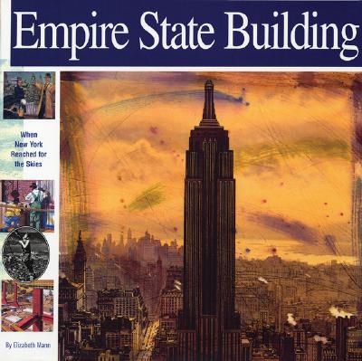 Empire State Building: When New York Reached for the Skies - Mann, Elizabeth, and Hine, Lewis (Photographer)
