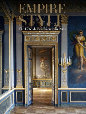 Empire Style: The Htel de Beauharnais in Paris - Leben, Ulrich (Editor), and Ebeling, Jrg