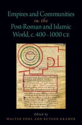 Empires and Communities in the Post-Roman and Islamic World, C. 400-1000 CE - Kramer, Rutger (Editor), and Pohl, Walter (Editor)