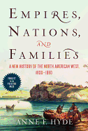 Empires, Nations, and Families: A New History of the North American West, 1800-1860