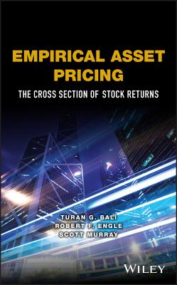 Empirical Asset Pricing: The Cross Section of Stock Returns - Bali, Turan G., and Engle, Robert F., and Murray, Scott