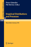 Empirical Distributions and Processes: Selected Papers from a Meeting at Oberwolfach, March 28 - April 3, 1976 - Gnssler, P (Editor), and Revesz, P (Editor)