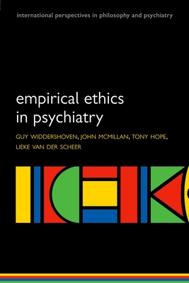 Empirical Ethics in Psychiatry - Widdershoven, Guy (Editor), and Hope, Tony (Editor), and McMillan, John (Editor)