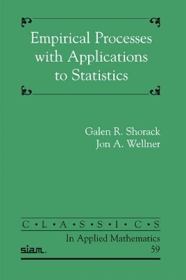 Empirical Processes with Applications to Statistics - Shorack, Galen R., and Wellner, Jon A.