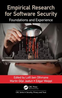 Empirical Research for Software Security: Foundations and Experience - ben Othmane, Lotfi (Editor), and Jaatun, Martin Gilje (Editor), and Weippl, Edgar (Editor)