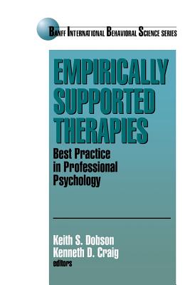 Empirically Supported Therapies: Best Practice in Professional Psychology - Dobson, Keith S (Editor), and Craig, Kenneth D (Editor)