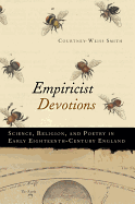 Empiricist Devotions: Science, Religion, and Poetry in Early Eighteenth-Century England