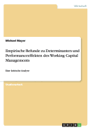 Empirische Befunde zu Determinanten und Performanceeffekten des Working Capital Managements: Eine kritische Analyse