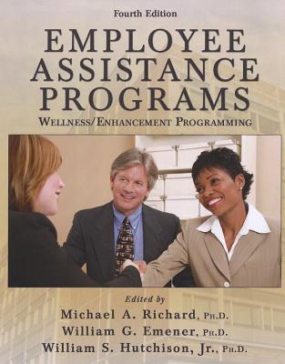 Employee Assistance Programs: Wellness/ Enhancement Programming - Richard, Michael A