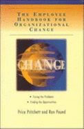 Employee Handbook for Organizational Change: Facing the Problems, Finding the Opportunities