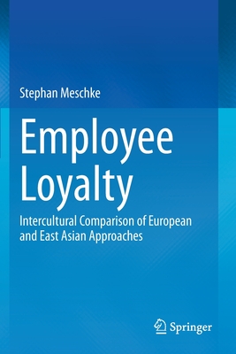 Employee Loyalty: Intercultural Comparison of European and East Asian Approaches - Meschke, Stephan