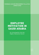 Employee Motivation in Saudi Arabia: An Investigation Into the Higher Education Sector