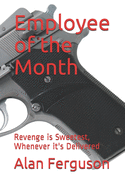 Employee of the Month: Revenge is Sweetest, Whenever it's Delivered