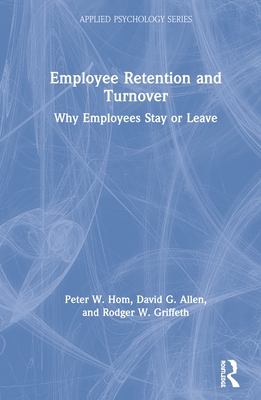Employee Retention and Turnover: Why Employees Stay or Leave - Hom, Peter W., and Allen, David G., and Griffeth, Rodger W.