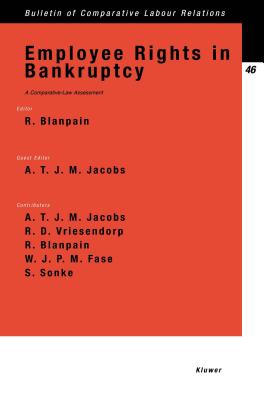 Employee Rights in Bankruptcy, A Comparative-Law Assessment - Blanpain, Roger, and Jacobs, A T J M