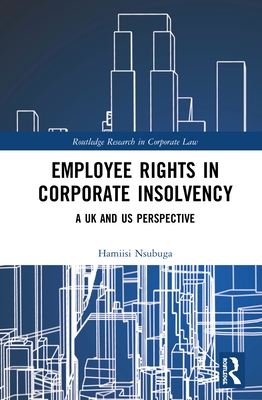 Employee Rights in Corporate Insolvency: A UK and US Perspective - Nsubuga, Hamiisi