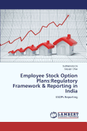 Employee Stock Option Plans: Regulatory Framework & Reporting in India