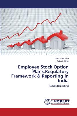 Employee Stock Option Plans: Regulatory Framework & Reporting in India - De Subhabrata, and Dhar Satyajit