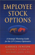 Employee Stock Options: A Strategic Planning Guide for the 21st Century Optionaire - Fenton, Gabriel, and Gray, Michael, and Stern, Joseph S.
