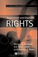 Employment and Employee Rights - Werhane, Patricia, and Radin, Tara J, and Bowie, Norman E