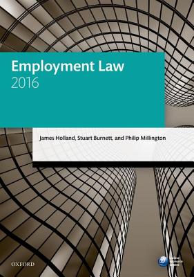 Employment Law 2016 - Holland, James, and Burnett, Stuart, and Millington, Philip