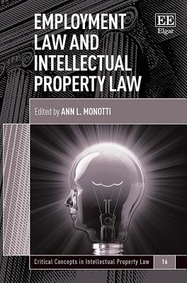 Employment Law and Intellectual Property Law - Monotti, Ann L (Editor)