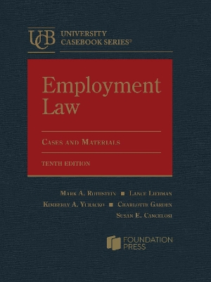Employment Law: Cases and Materials - Rothstein, Mark A., and Liebman, Lance, and Yuracko, Kimberly A.