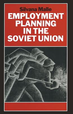 Employment Planning in the Soviet Union: Continuity and Change - Malle, Silvana