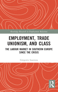 Employment, Trade Unionism, and Class: The Labour Market in Southern Europe Since the Crisis