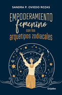 Empoderamiento Femenino Con Los Arquetipos Zodiacales / Female Empowerment Throu Gh Archetypes of the Zodiac