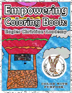 Empower Coloring Book: Eagles Christian Academy: Color with purpose.