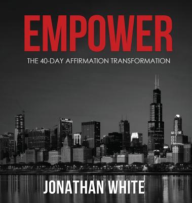 Empower: The 40-Day Affirmation Transformation - White, Jonathan