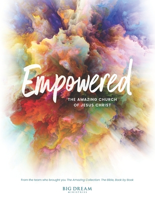 Empowered: The Amazing Church of Jesus Christ - Strader, Leslie (Contributions by), and Harley, Pat (Contributions by), and Runnion, Fay (Contributions by)