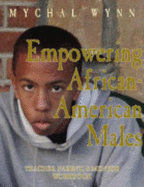 Empowering African-American Males: Teaching, Parenting, and Mentoring Successful Black Males: Workbook