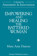 Empowering and Healing the Battered Woman: A Model for Assessment and Intervention