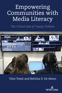 Empowering Communities with Media Literacy: The Critical Role of Young Children