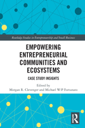 Empowering Entrepreneurial Communities and Ecosystems: Case Study Insights