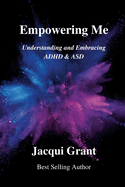 Empowering Me: Understanding and Embracing ADHD & ASD