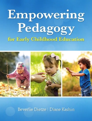 Empowering Pedagogy for Early Childhood Education - Dietze, Beverlie, and Kashin, Diane