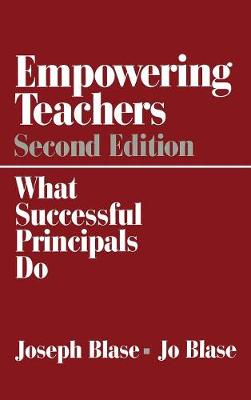 Empowering Teachers: What Successful Principals Do - Blase, Joseph, and Blase, Rebajo R