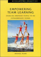Empowering Team Learning: Enabling Ordinary People to do Extraordinary Things