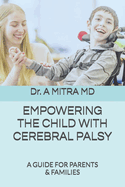 Empowering the Child with Cerebral Palsy: A Guide for Parents and Families