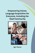 Empowering Voices: Language Acquisition for Everyone, Including the Deaf Community