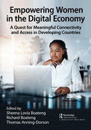 Empowering Women in the Digital Economy: A Quest for Meaningful Connectivity and Access in Developing Countries
