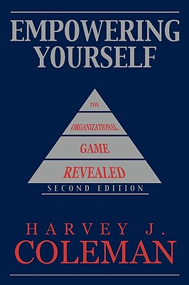 Empowering Yourself: The Organizational Game Revealed - Coleman, Harvey J