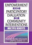 Empowerment and Participatory Evaluation of Community Interventions: Multiple Benefits