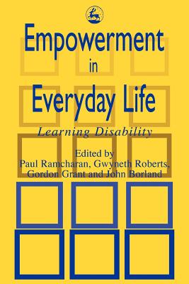 Empowerment in Everyday Life: Learning Disability - Roberts, Gwyneth, Dr. (Editor), and Ramcharan, Paul (Editor), and Borland, John (Editor)